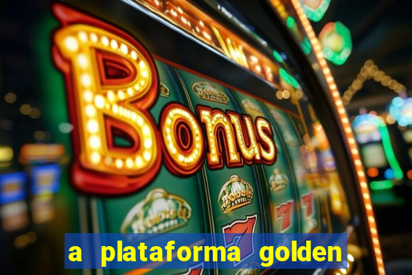 a plataforma golden slots paga mesmo